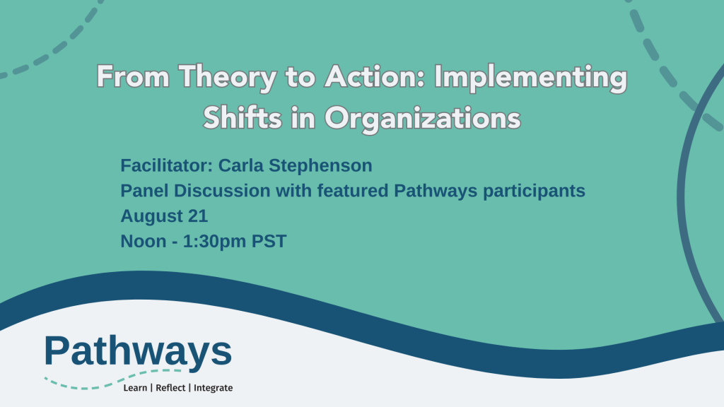 Theory to Action Event From Theory to Action: Implementing Shifts in Organizations