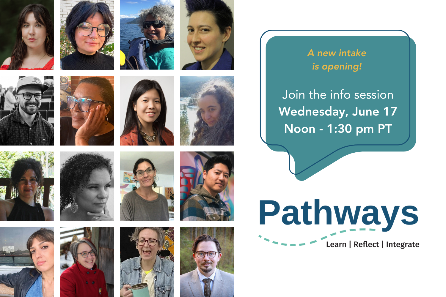 Event graphic for Pathways Info Session. Text reads "A new intake is opening! Join us for the info session, Wednesday, June 17. Noon - 1:30pm PT" To the left of the the text, a grid of photos of 16 Pathways guides and leadership shows the many faces involved in the program.